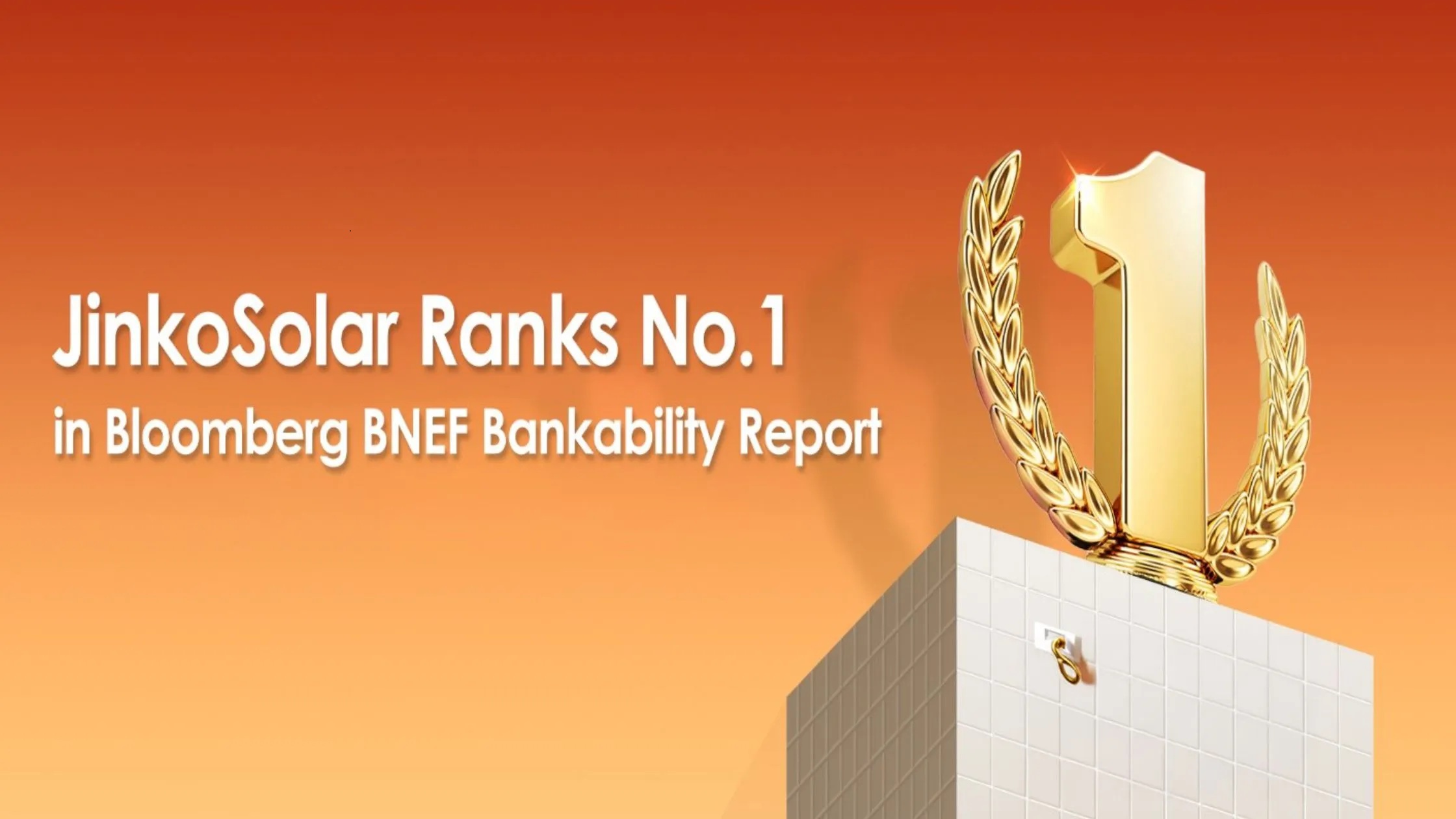 The Only 100% Bankable Module Manufacturer! JinkoSolar Ranks No.1 in Bloomberg BNEF Bankability Report