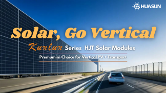 Enabling PV + Transport Synergy: Huasun’s Vertical HJT Solar Innovation Boosts Space-Efficient and Low-Carbon Mobility